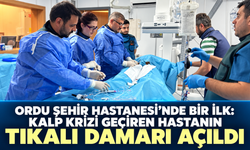 Ordu Şehir Hastanesi’nde bir ilk: Kalp krizi geçiren hastanın tıkalı damarı açıldı