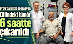Ordu’da kritik operasyon: Dilindeki tümör 6 saatte çıkarıldı