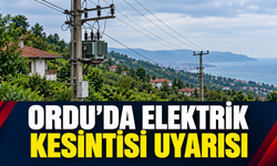 Ordu’da elektrik kesintisi uyarısı