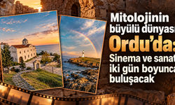 Mitolojinin büyülü dünyası Ordu’da: Sinema ve sanat iki gün boyunca buluşacak