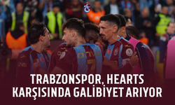 Trabzonspor, Hearts karşısında galibiyet arıyor