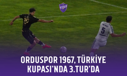 Orduspor 1967, Türkiye Kupası’nda 3.Tur’da