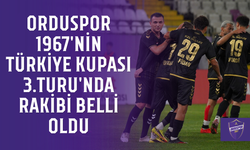 Orduspor 1967'nin Türkiye Kupası 3.Turu’nda rakibi belli oldu