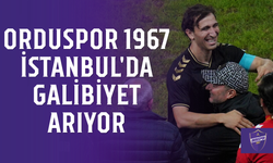 Orduspor 1967, İstanbul'da galibiyet arıyor