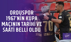 Orduspor 1967'nin kupa maçının tarihi ve saati belli oldu