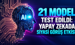 21 model test edildi: Yapay zekada siyasi görüş etkisi