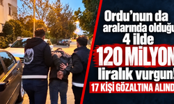 Ordu’nun da aralarında olduğu 4 ilde 120 milyon liralık vurgun! 17 kişi gözaltına alındı