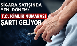 Sigara satışında yeni dönem: T.C. kimlik numarası şartı geliyor