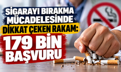 Sigarayı bırakma mücadelesinde dikkat çeken rakam: 179 bin başvuru