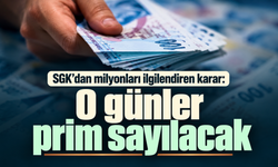 SGK’dan milyonları ilgilendiren karar: O günler prim sayılacak
