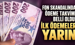 Fon skandalında ödeme takvimi belli oldu: İlk ödemeler yarın