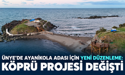 Ünye’de Ayanikola Adası için yeni düzenleme: Köprü projesi değişti