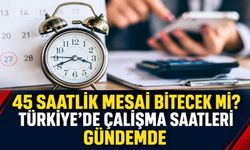 45 Saatlik mesai bitecek mi? Türkiye’de çalışma saatleri gündemde
