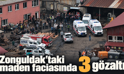 Zonguldak'taki maden faciasında 3 gözaltı
