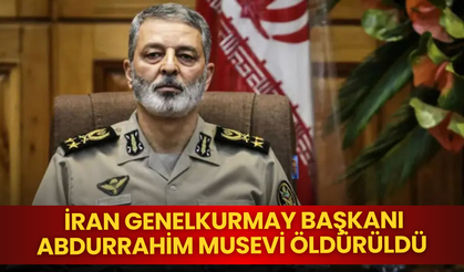 İran Genelkurmay Başkanı Abdurrahim Musevi öldürüldü