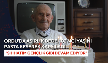 Ordu'da asırlık dede, 102'nci yaşını pasta keserek karşıladı: "Sıhhatim gençlik gibi devam ediyor"