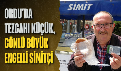 Ordu'da tezgahı küçük, gönlü büyük engelli simitçi