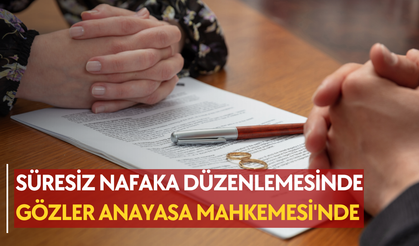 Süresiz nafaka düzenlemesinde gözler Anayasa Mahkemesi'nde