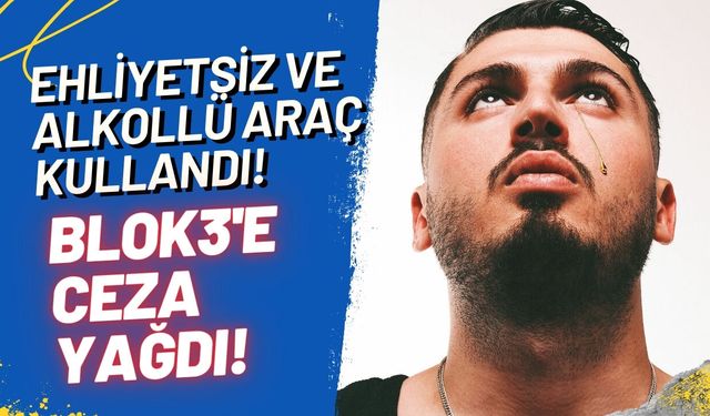 Ehliyetsiz ve alkollü yakalandı: Blok3’e ceza yağdı