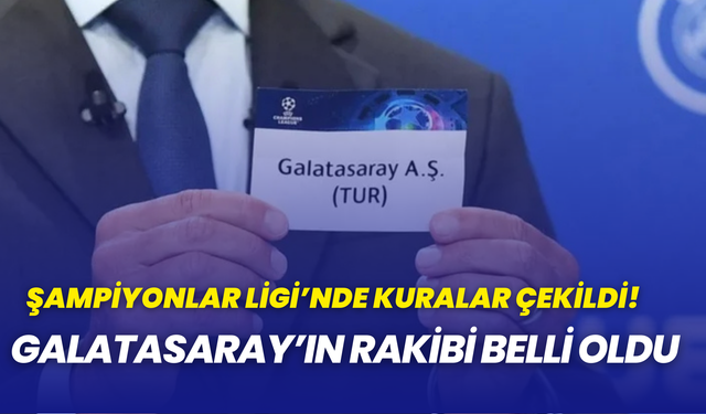 Şampiyonlar Ligi'nde Galatasaray'ın rakibi belli oldu!