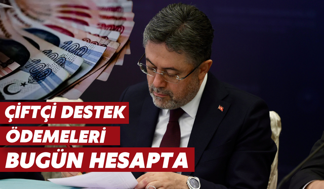 Çiftçi destek ödemeleri bugün hesaplarda