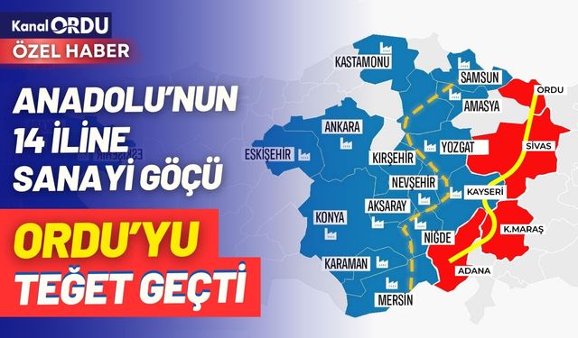 Anadolu’nun 14 iline sanayi göçü planlanıyor: Ordu listede yok