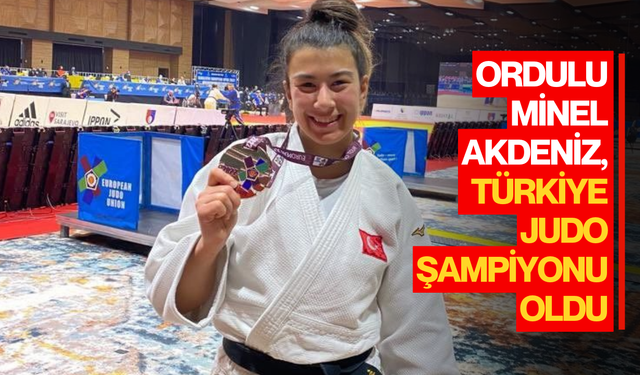 Ordulu Minel Akdeniz, Türkiye Judo şampiyonu oldu