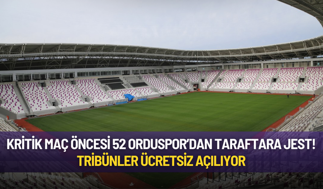 Kritik maç öncesi 52 Orduspor’dan taraftara jest! Tribünler ücretsiz açılıyor