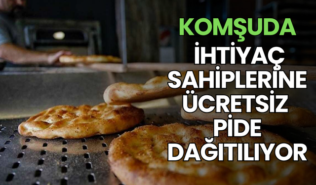 Komşuda ihtiyaç sahiplerine ücretsiz pide dağıtılıyor