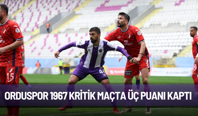Orduspor 1967 kritik maçta üç puanı kaptı