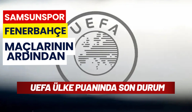Samsunspor ve Fenerbahçe maçlarının ardından UEFA ülke puanında son durum