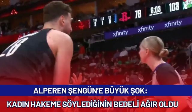 Alperen Şengün'e büyük şok: Kadın hakeme söylediğinin bedeli ağır oldu