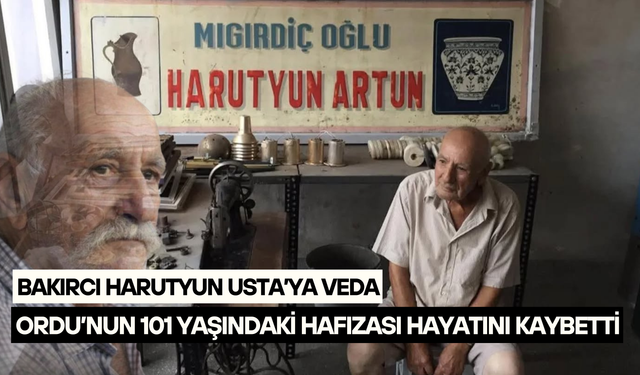 Ordu'da 101 yaşındaki bakır ustası Harutyun Artun hayatını kaybetti