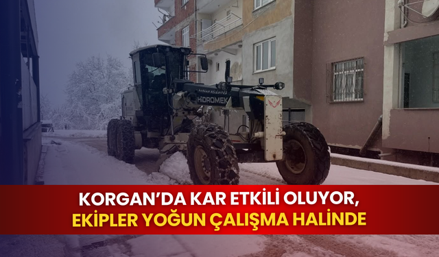 Korgan’da kar etkili oluyor, ekipler yoğun çalışma halinde