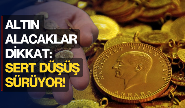 Altın alacaklar dikkat: Sert düşüş sürüyor