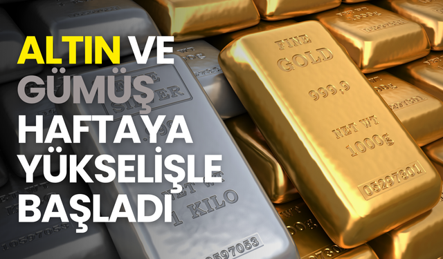 Altın ve gümüş haftaya yükselişle başladı