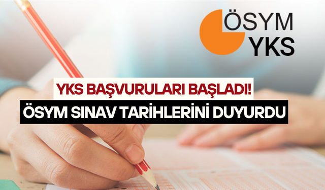 ÖSYM duyurdu: YKS başvuruları başladı, sınav tarihi belli oldu