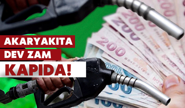 Akaryakıta dev zam kapıda