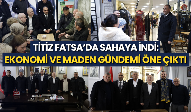 Fatih Titiz Fatsa’da sahaya indi: Ekonomi ve maden gündemi öne çıktı