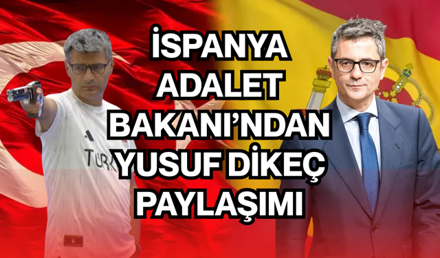 Türkiye–İspanya dostluğu sosyal medyada büyüyor: İspanya Adalet Bakanı’ndan Yusuf Dikeç paylaşımı