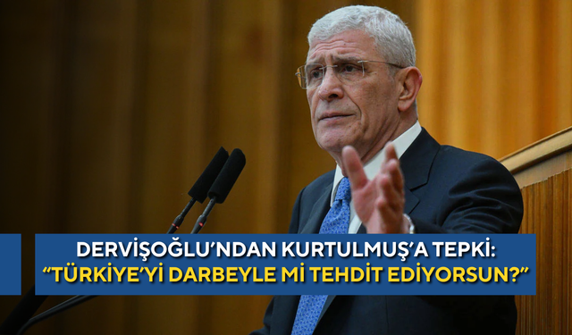 Dervişoğlu’ndan Kurtulmuş’a tepki: “Türkiye’yi darbeyle mi tehdit ediyorsun?”