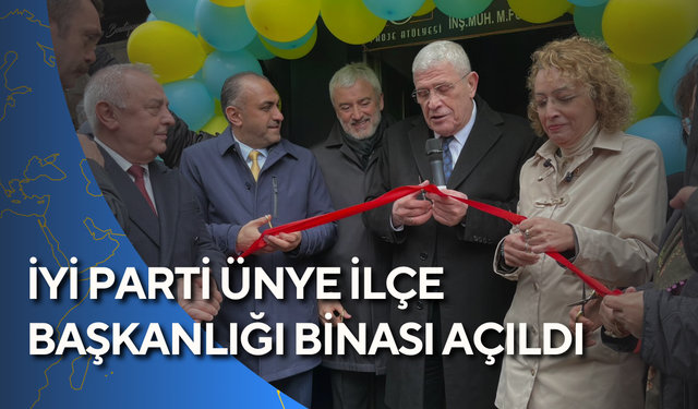 İYİ Parti Ünye İlçe Başkanlığı binası açıldı