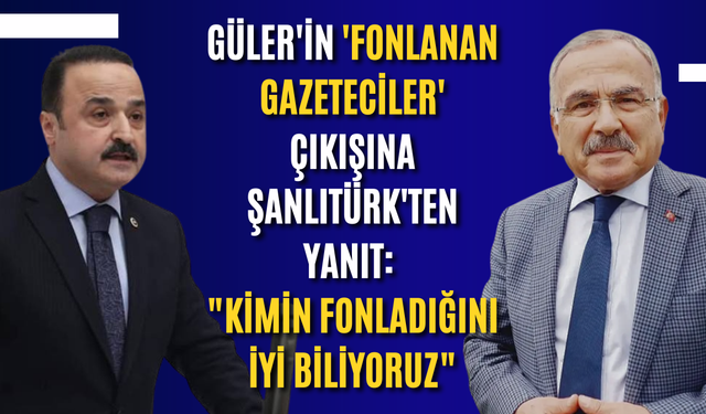 Güler'in 'fonlanan gazeteciler' çıkışına Şanlıtürk'ten yanıt: "Kimin fonladığını iyi biliyoruz"
