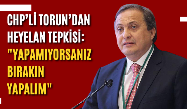 CHP’li Torun’dan heyelan tepkisi: "Yapamıyorsanız bırakın yapalım"