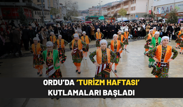 Ordu’da ‘Turizm Haftası’ kutlamaları başladı