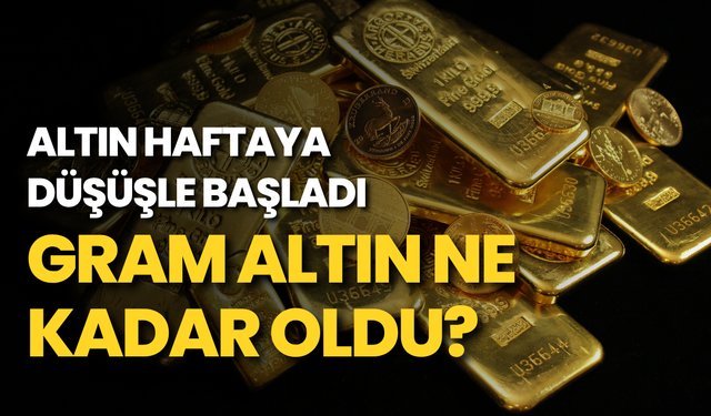 Altın haftaya düşüşle başladı: Gram altın ne kadar oldu?