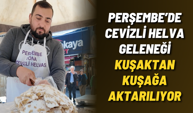 Perşembe’de cevizli helva geleneği kuşaktan kuşağa aktarılıyor