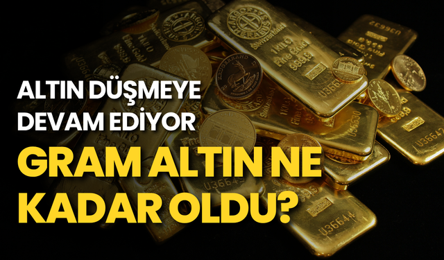 Altın düşmeye devam ediyor: Gram altın ne kadar oldu?