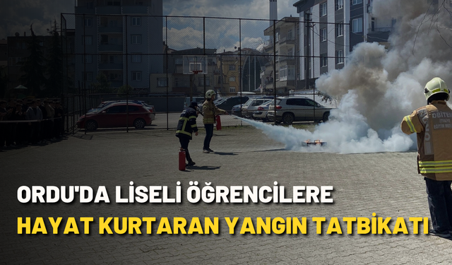 Ordu'da liseli öğrencilere hayat kurtaran yangın tatbikatı