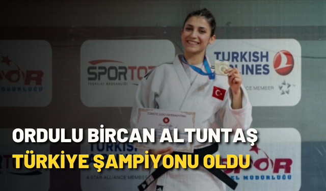 Ordulu Bircan Altuntaş Türkiye Şampiyonu oldu